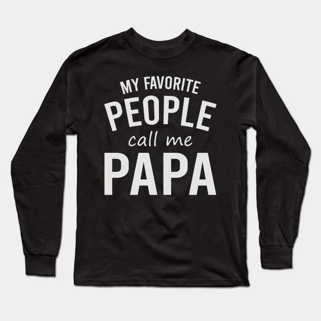 My Favorite People Call Me Papa Long Sleeve T-Shirt by DragonTees